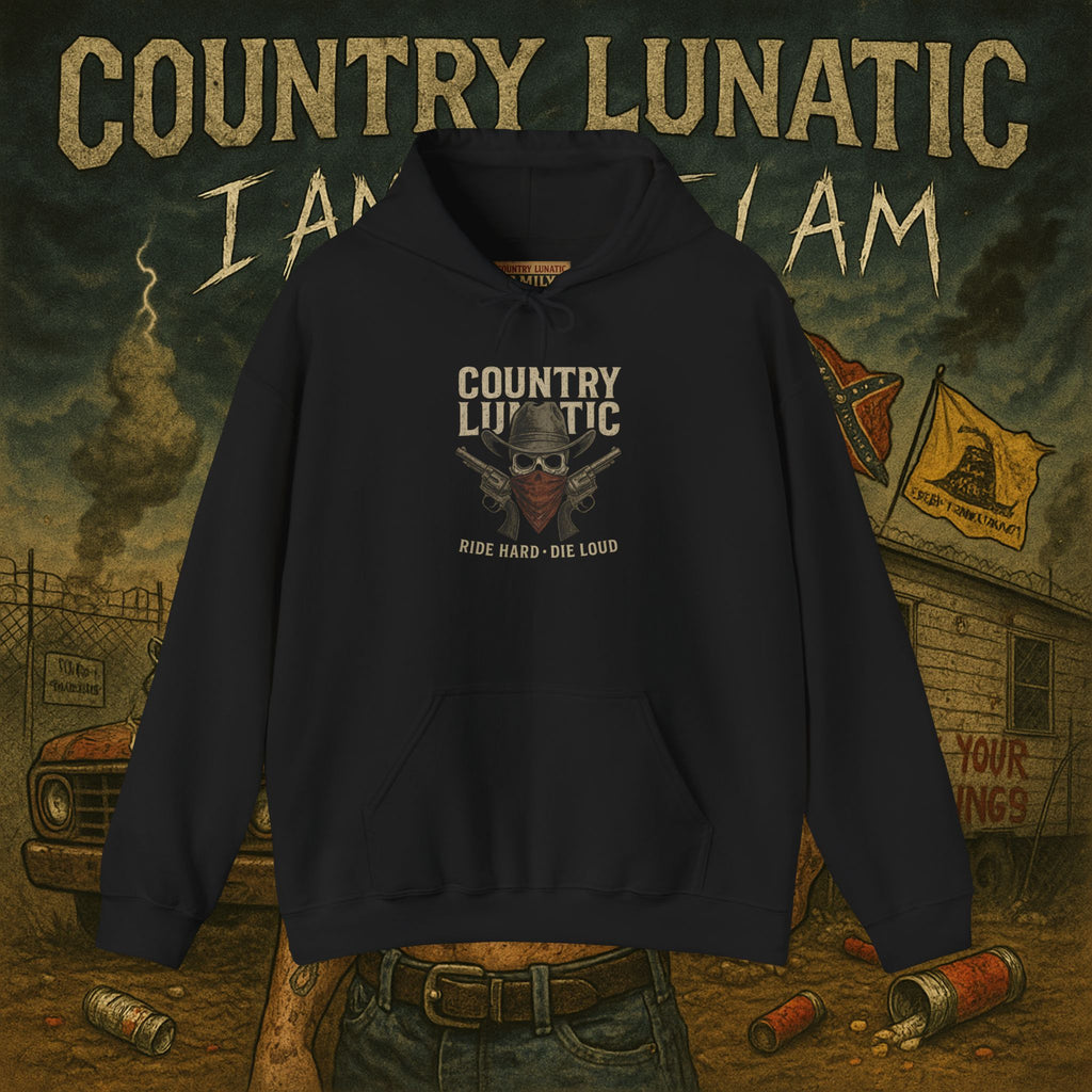 Country Lunatic Hooded Sweatshirt - Ride Hard, Die Loud