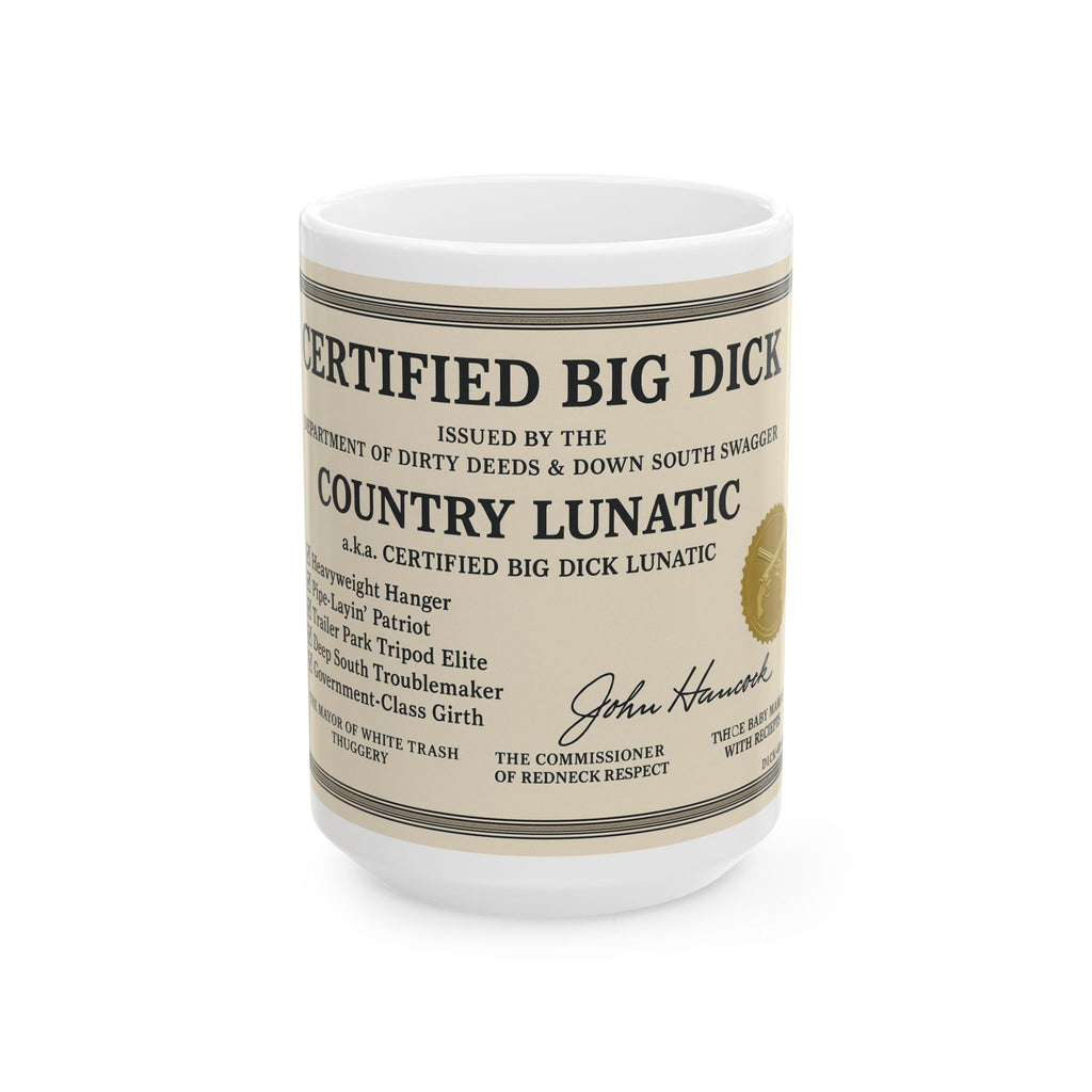 Funny Country Lunatic Mug - Certified Big Dick, 11oz & 15oz Ceramic Coffee Cup
